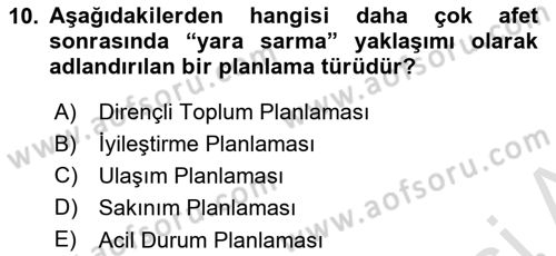 Kent, Planlama ve Afet Risk Yönetimi Dersi 2022 - 2023 Yılı (Final) Dönem Sonu Sınav Soruları 10. Soru