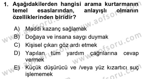 Arama Kurtarma Bilgisi ve Etik Değerler Dersi 2018 - 2019 Yılı (Vize) Ara Sınav Soruları 1. Soru