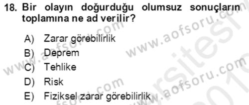 Acil Durum Ve Afet Yönetimi Planları Dersi 2018 - 2019 Yılı (Vize) Ara Sınav Soruları 18. Soru