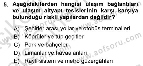 Acil Durum ve Afetlerde Ulaştırma Yönetimi ve Uygulamaları Dersi 2018 - 2019 Yılı 3 Ders Sınav Soruları 5. Soru