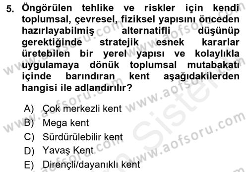 Kent, Planlama ve Afet Risk Yönetimi Dersi 2017 - 2018 Yılı (Final) Dönem Sonu Sınav Soruları 5. Soru