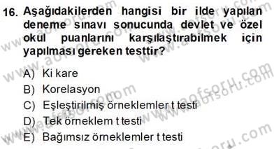 Bilimsel Araştırma Yöntemleri Dersi 2013 - 2014 Yılı (Final) Dönem Sonu Sınav Soruları 16. Soru
