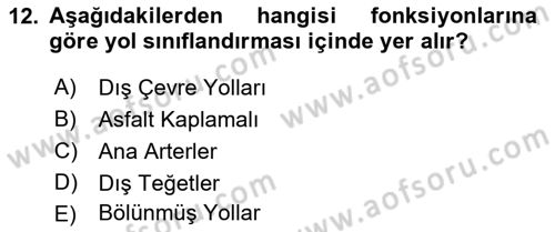 Acil Durum ve Afetlerde Ulaştırma Yönetimi ve Uygulamaları Dersi 2018 - 2019 Yılı (Vize) Ara Sınav Soruları 12. Soru