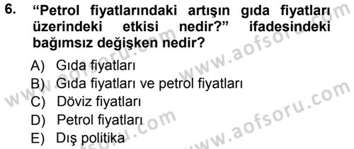 Sosyal Bilimlerde Araştırma Yöntemleri Dersi 2012 - 2013 Yılı (Vize) Ara Sınav Soruları 6. Soru