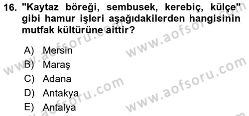 Yöresel Mutfaklar Dersi 2022 - 2023 Yılı Yaz Okulu Sınav Soruları 16. Soru