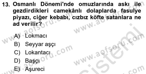 Türk Mutfak Kültürü Dersi 2019 - 2020 Yılı (Final) Dönem Sonu Sınav Soruları 13. Soru