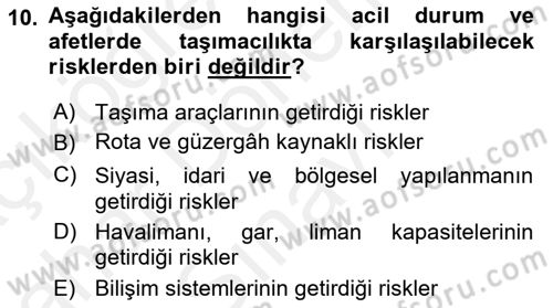 Acil Durum ve Afetlerde Ulaştırma Yönetimi ve Uygulamaları Dersi 2018 - 2019 Yılı (Final) Dönem Sonu Sınav Soruları 10. Soru