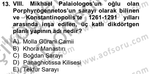 Ortaçağdan Günümüze Anadolu Uygarlıkları Dersi 2012 - 2013 Yılı (Vize) Ara Sınav Soruları 13. Soru