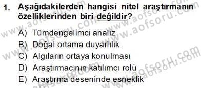 Bilimsel Araştırma Yöntemleri Dersi 2013 - 2014 Yılı (Final) Dönem Sonu Sınav Soruları 1. Soru