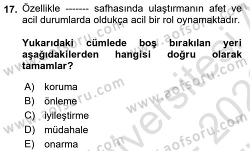 Acil Durum ve Afetlerde Ulaştırma Yönetimi ve Uygulamaları Dersi 2021 - 2022 Yılı (Vize) Ara Sınav Soruları 17. Soru