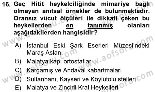 Anadolu Arkeolojisi Dersi 2016 - 2017 Yılı (Vize) Ara Sınav Soruları 16. Soru