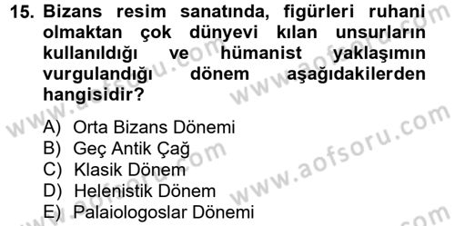 Ortaçağdan Günümüze Anadolu Uygarlıkları Dersi 2013 - 2014 Yılı (Vize) Ara Sınav Soruları 15. Soru