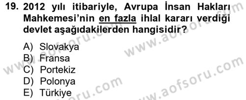 İnsan Hakları Ve Kamu Özgürlükleri Dersi 2012 - 2013 Yılı (Final) Dönem Sonu Sınav Soruları 19. Soru