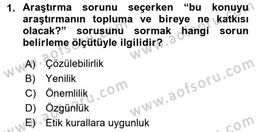 Sosyal Bilimlerde Araştırma Yöntemleri Dersi 2018 - 2019 Yılı (Final) Dönem Sonu Sınav Soruları 1. Soru