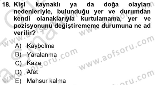 Arama Kurtarma Bilgisi ve Etik Değerler Dersi 2021 - 2022 Yılı (Vize) Ara Sınav Soruları 18. Soru