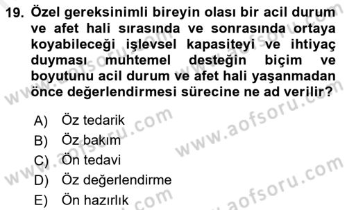 Özel Gereksinimli Bireyler İçin Afet ve Acil Durum Yönetimi Dersi 2018 - 2019 Yılı (Final) Dönem Sonu Sınav Soruları 19. Soru