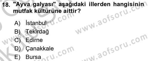 Yöresel Mutfaklar Dersi 2018 - 2019 Yılı Yaz Okulu Sınav Soruları 18. Soru