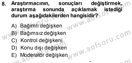 Sosyal Bilimlerde Araştırma Yöntemleri Dersi 2013 - 2014 Yılı (Vize) Ara Sınav Soruları 8. Soru
