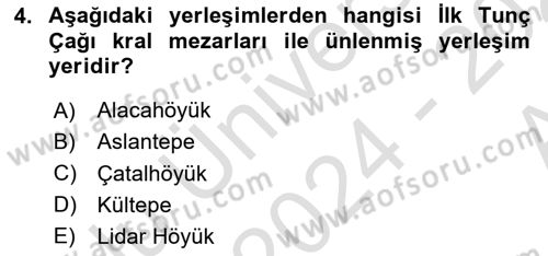 Anadolu Arkeolojisi Dersi 2024 - 2025 Yılı (Vize) Ara Sınav Soruları 4. Soru