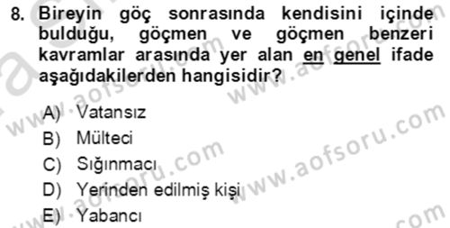 Göç Ve Göçmen Sorunları Dersi 2023 - 2024 Yılı (Vize) Ara Sınav Soruları 8. Soru