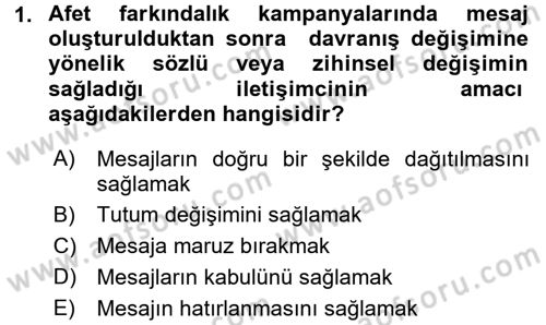 Acil Durum ve Afet Farkındalık Eğitimi Dersi 2017 - 2018 Yılı (Final) Dönem Sonu Sınav Soruları 1. Soru