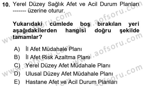 Acil Durum Ve Afet Yönetimi Planları Dersi 2021 - 2022 Yılı (Final) Dönem Sonu Sınav Soruları 10. Soru